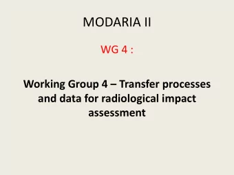 MODARIA II  WG 4 :  Working Group 4  Transfer processes  and data for radiological impact