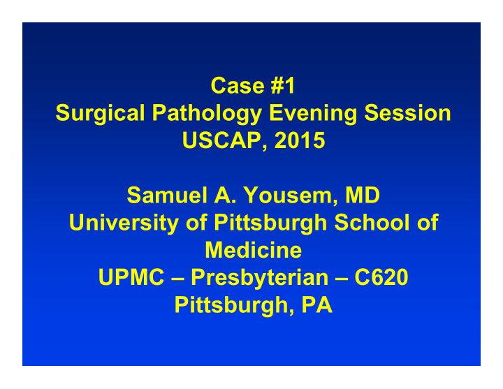 case 1 surgical pathology evening session uscap 2015