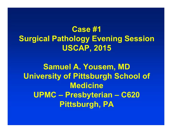 case 1 surgical pathology evening session uscap 2015