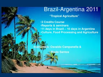 Brazil-Argentina 2011  Tropical Agriculture  3 Credits Course  Reports &amp; seminars