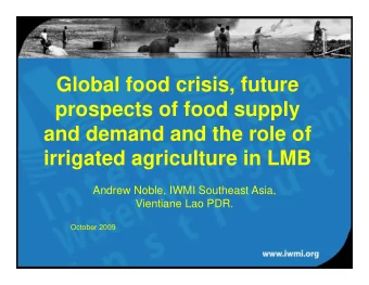 Global food crisis future  Global food crisis, future  prospects of food supply  and demand and the