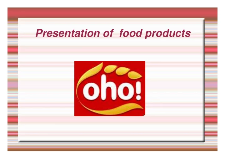 presentation of food products breakfast cereals oho