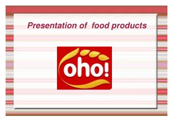 Presentation of  food products Breakfast cereals Oho  Breakfast cereals are well known in