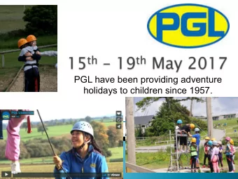 PGL have been providing adventure  holidays to children since 1957. } PGL is wonderful opportunity