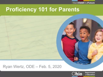 Proficiency 101 for Parents  Ryan Wertz, ODE  Feb. 5, 2020  Session Outcomes  Participants will: