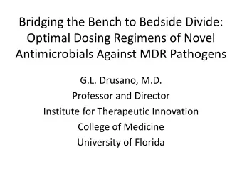 Bridging the Bench to Bedside Divide:  Optimal Dosing Regimens of Novel  Antimicrobials Against MDR