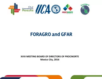 FORAGRO and GFAR  XVIII MEETING BOARD OF DIRECTORS OF PROCINORTE  Mexico City, 2016  FORAGRO and
