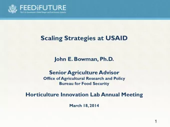 Scaling Strategies at USAID  John E. Bowman, Ph.D.  Senior Agriculture Advisor  Office of