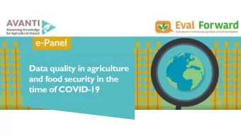 Data quality in agriculture  and food security in the  time of COVID-19  Background  AVANTI -