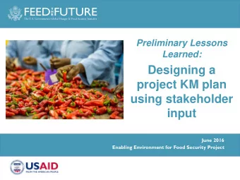 Designing a  project KM plan  using stakeholder  input  June 2016  Enabling Environment for Food