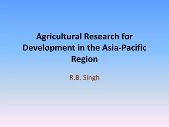 Agricultural Research for Development in the Asia  Pacific  Region R.B. Singh Poverty prevalence