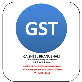 CA SHEEL BHANUSHALI  bhanushalisheel@yahoo.com  9 7 6 9 4 9 7 3 4 4  ARTICLES ORIENTATION PROGRAM