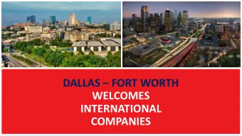DALLAS  FORT WORTH  WELCOMES  INTERNATIONAL  COMPANIES  2  Stockholm  Moscow  London  Berlin