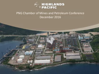 PNG Chamber of Mines and Petroleum Conference  December 2016  Disclaimer This presentation has been