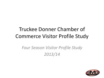 Truckee Donner Chamber of  Commerce Visitor Profile Study  Four Season Visitor Profile Study