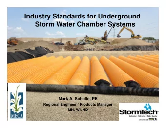 Industry Standards for Underground  Storm Water Chamber Systems  Mark A. Scholle, PE  Regional