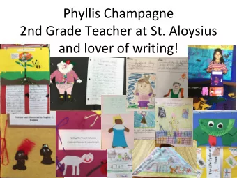 Phyllis Champagne  2nd Grade Teacher at St. Aloysius  and lover of writing!  Relaxed, refreshed,