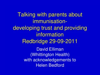 Talking with parents about  immunisation-  developing trust and providing  information  Redbridge