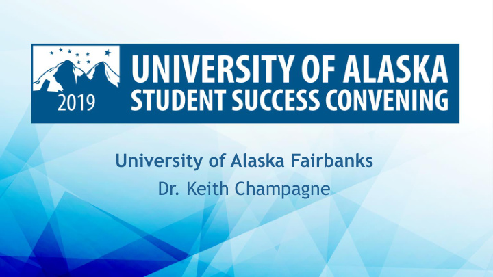 university of alaska fairbanks dr keith champagne