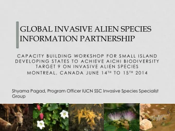 GLOBAL INVASIVE ALIEN SPECIES INFORMATION PARTNERSHIP  The GIASIPartnership has come together in