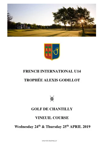 FRENCH INTERNATIONAL U14  TROPHE ALEXIS GODILLOT  GOLF DE CHANTILLY  VINEUIL COURSE Wednesday 24