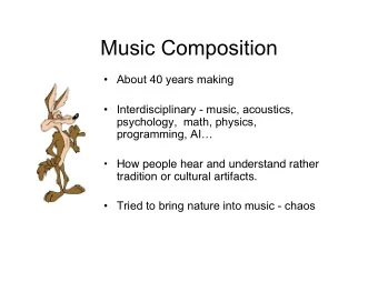 Music Composition   About 40 years making   Interdisciplinary - music, acoustics,