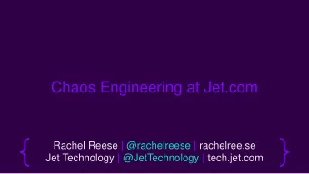 Chaos Engineering at Jet.com Rachel Reese | @rachelreese | rachelree.se Jet Technology |