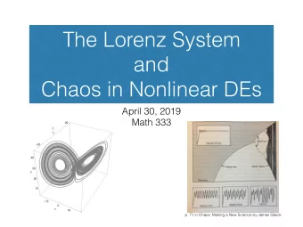 The Lorenz System  and  Chaos in Nonlinear DEs  April 30, 2019  Math 333  p. 71 in Chaos: Making a