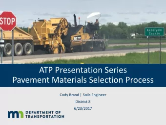 ATP Presentation Series  Pavement Materials Selection Process  Cody Brand | Soils Engineer