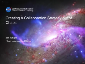 Creating A Collaboration Strategy out of  Chaos  Jim Rinaldi  Chief Information Officer  Jet