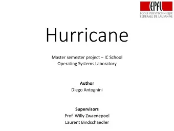 Hurricane  Master semester project  IC School  Operating Systems Laboratory  Author  Diego