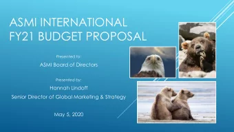 ASMI INTERNATIONAL  FY21 BUDGET PROPOSAL  Presented to:  ASMI Board of Directors  Presented by: