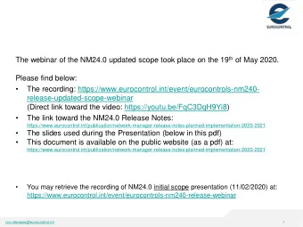 The webinar of the NM24.0 updated scope took place on the 19 th of May 2020.  Please find below: