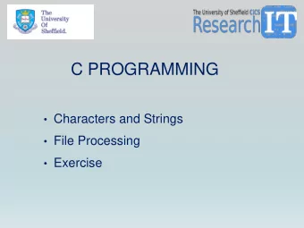 C PROGRAMMING  Characters and Strings  File Processing  Exercise  CHARACTERS AND STRINGS