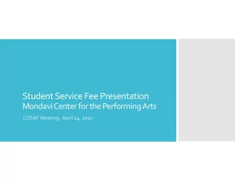 Student Service Fee Presentation Mondavi Center for the Performing Arts COSAF Meeting, April 24,