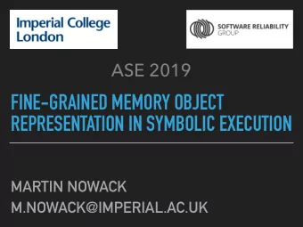 FINE-GRAINED MEMORY OBJECT  REPRESENTATION IN SYMBOLIC EXECUTION  MARTIN NOWACK