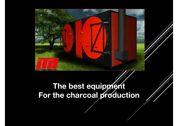 the best equipment for the charcoal production impex