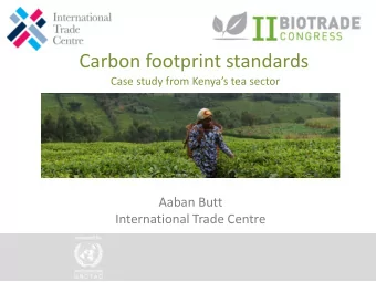 Carbon footprint standards Case study from Kenyas tea sector  Aaban Butt  International Trade