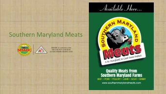Southern Maryland Meats  1  Why does it matter?  2  3  4  5  What do we need?  6  From Fie  ield