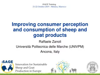 Improving consumer perception  and consumption of sheep and  goat products  Raffaele Zanoli