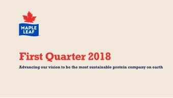First Quarter 2018  Advancing our vision to be the most sustainable protein company on earth