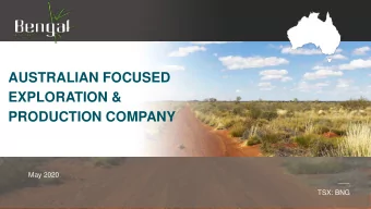 AUSTRALIAN FOCUSED  EXPLORATION &amp;  PRODUCTION COMPANY  May 2020  TSX: BNG  1  BENGAL ENERGY