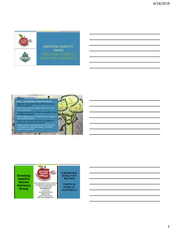 4/18/2019  GROWING HEALTHY  WAVES  HEALTHIER STUDENTS,  HEALTHIER COMMUNITY  GOALS OF GROWING