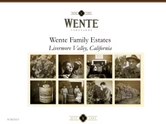 Wente Family Estates  Livermore Valley, California  9/18/2017  A Portfolio of  Wines from Wente