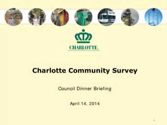 Charlotte Community Survey  Council Dinner Briefing  April 14, 2014  1  Why Survey?  To answer 2