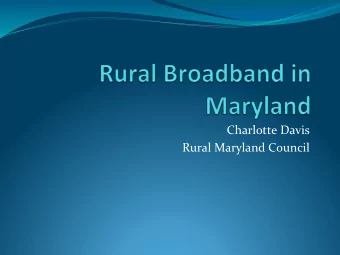 Charlotte Davis  Rural Maryland Council  Access Still an Issue  In Maryland, depending on the