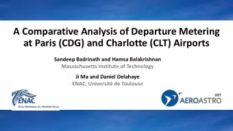 A Comparative Analysis of Departure Metering  at Paris (CDG) and Charlotte (CLT) Airports  Sandeep