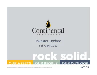 Investor Update February 2017 NYSE: CLR Forward  Looking Information Cautionary Statement for