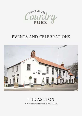 EVENTS AND CELEBRATIONS  THE ASHTON  WWW.THEASHTONBRISTOL.CO.UK  WELCOME TO  THE ASHTON  Located