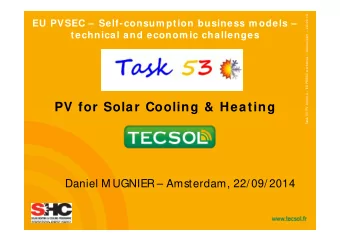 PV for Solar Cooling &amp; Heating  Daniel M UGNIER  Amsterdam, 22/ 09/ 2014  Task 53 PV Cooling